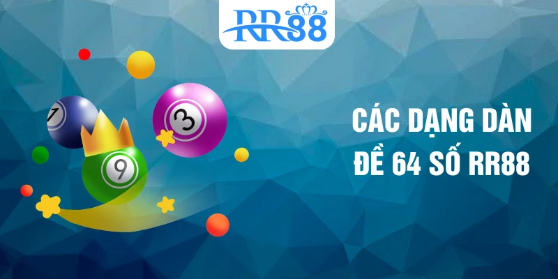 Các dạng dàn đề 64 số RR88