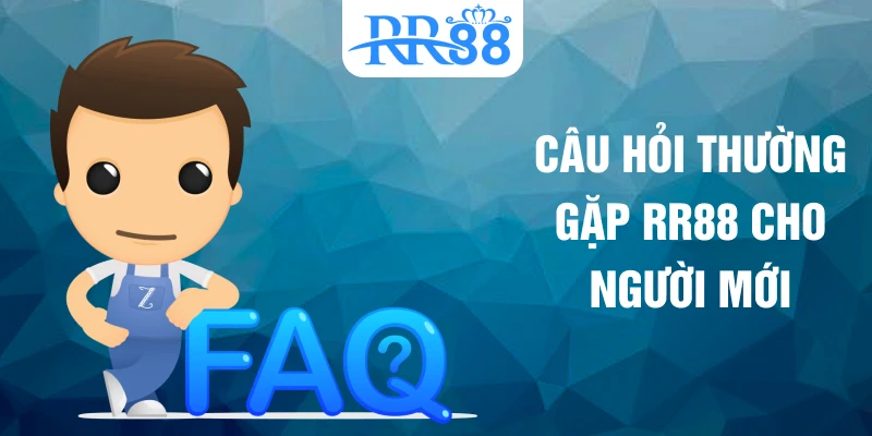 Câu hỏi thường gặp RR88 cho người mới