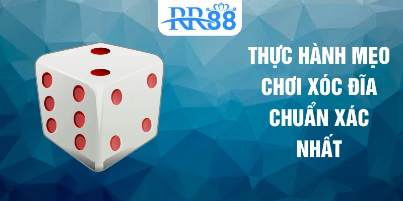 Thực hành mẹo chơi xóc đĩa chuẩn xác nhất
