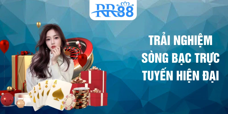Trải nghiệm sòng bạc trực tuyến hiện đại